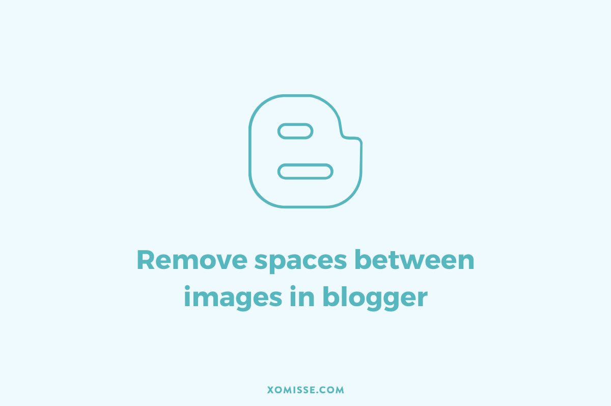 How to remove spaces between images in Blogger
