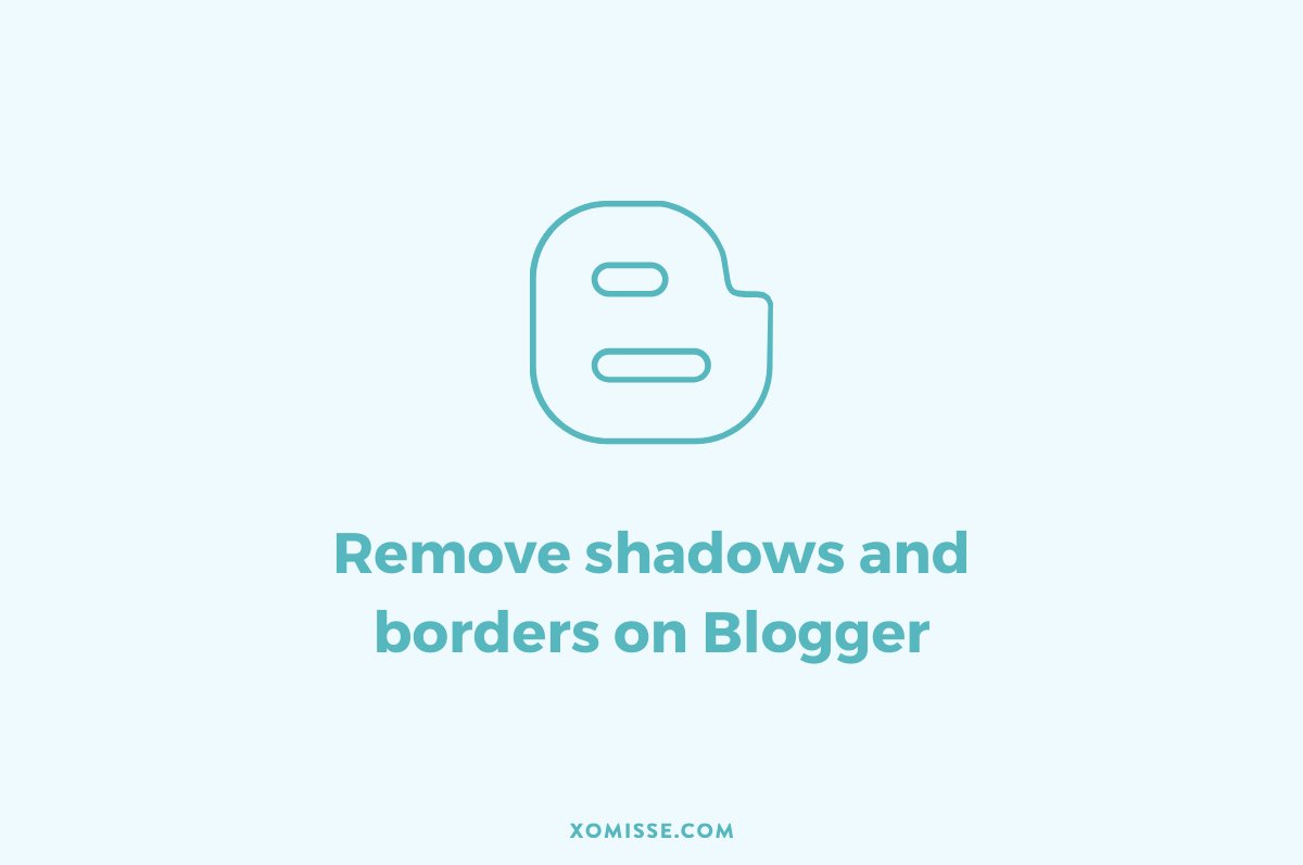 Remove shadows and borders on Blogger