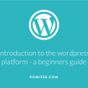 Beginners Guide to Using the WordPress (Hosted .COM) Platform