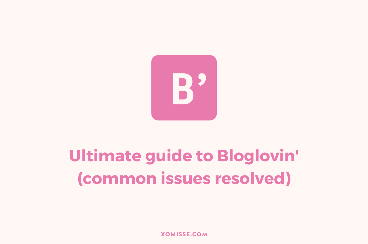 Ultimate guide to Bloglovin’ – common issues resolved and what happened to the platform
