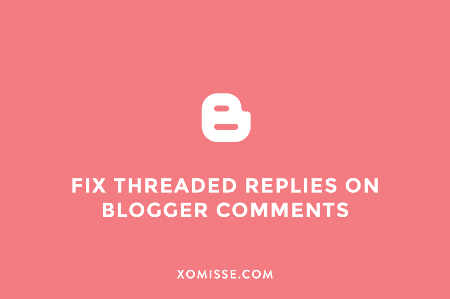 How to fix threaded comments and the reply button on Blogger comments