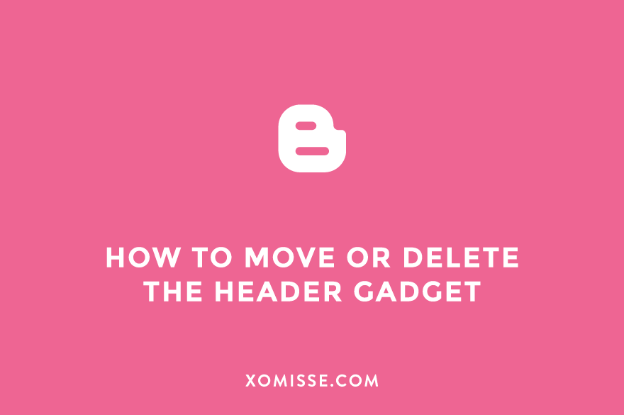 How to move and remove the header gadget on your blog