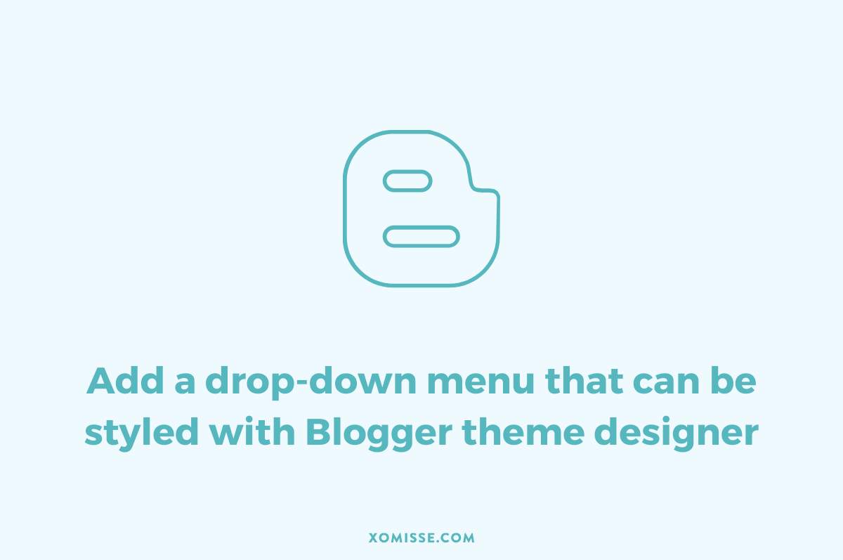 Add a drop down menu that can be styled with template designer on Blogger