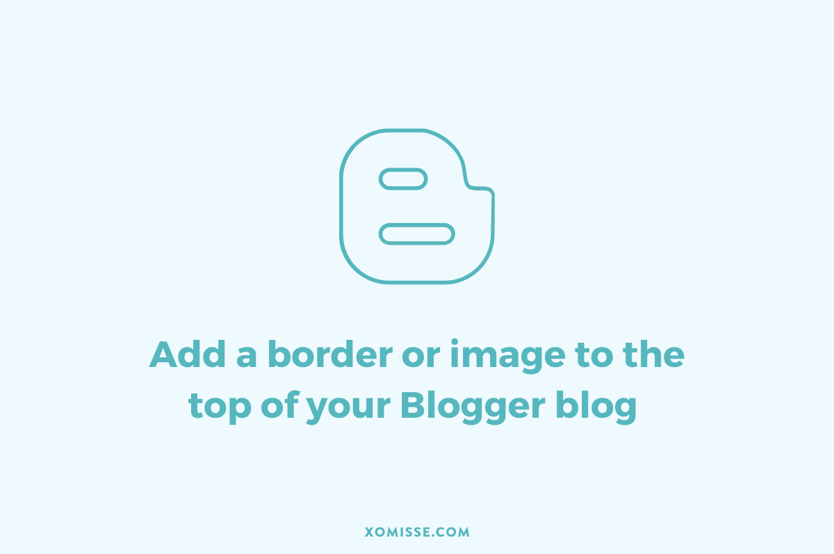 Add a border or image to the top of your Blogger blog