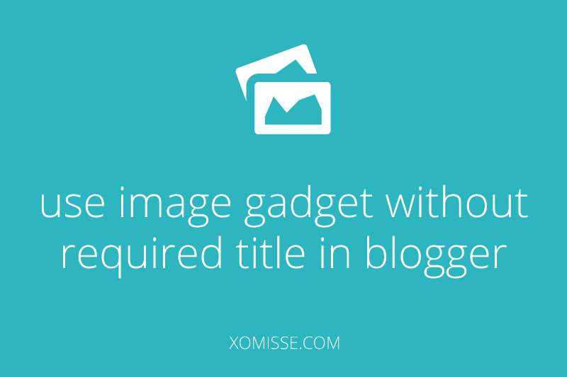 Use image gadget in Blogger without required title
