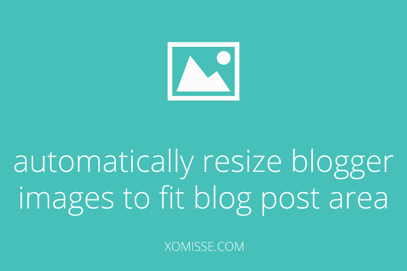 Automatically resize Blogger images to fit blog post area