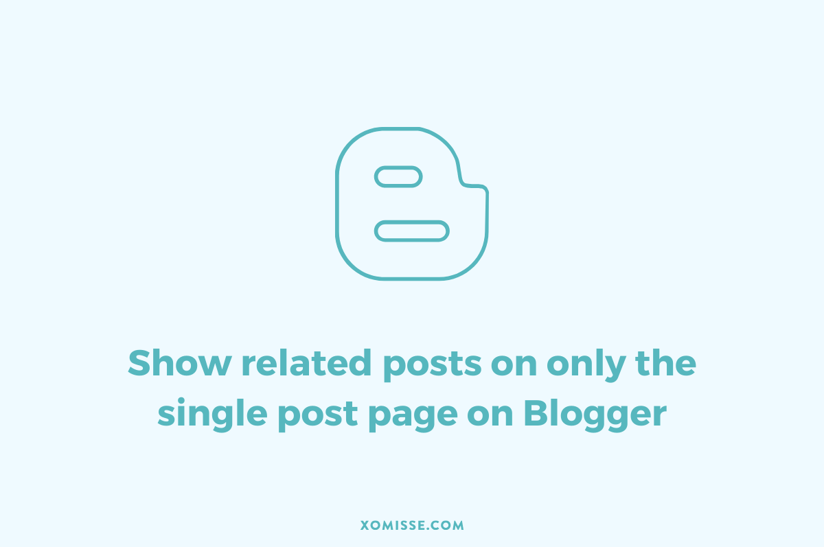 Add related posts to single post only on Blogger (hide on homepage)