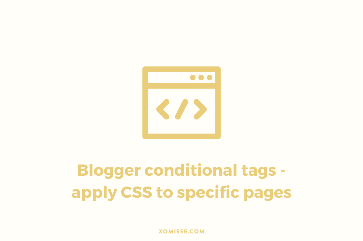 Apply CSS to specific pages on Blogger using conditional tags