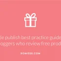 Do you receive ‘free products’ for reviews? Google publish “best practice” guidelines