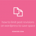 How to limit and disable post revisions on WordPress to save space