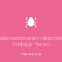 how to enable search meta description on Blogger for search engine optimisation (SEO) to increase page views and blog traffic.