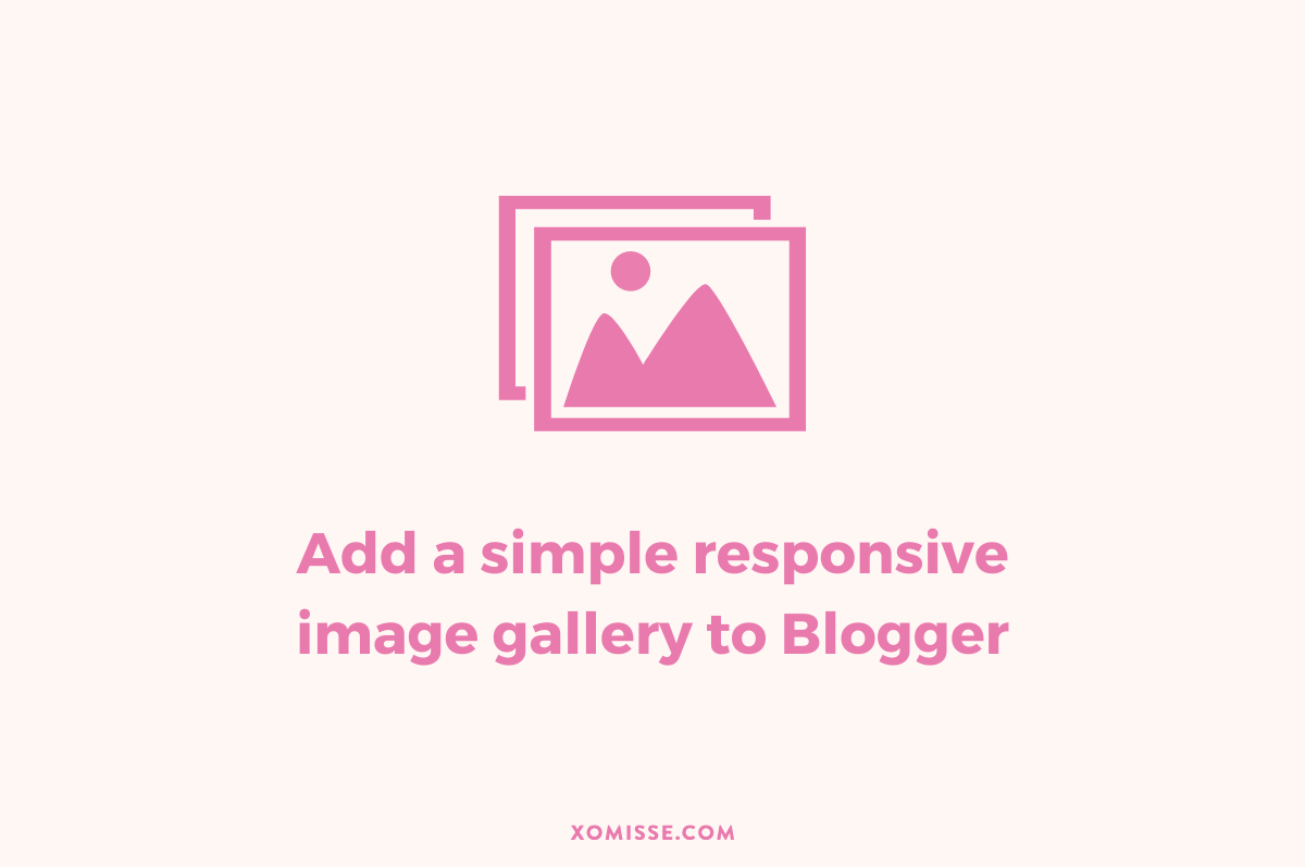 How to add a simple and responsive image gallery to Blogger (4 different styles)