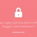 What is GDPR and how does it affect bloggers and freelancers?