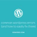 7 common WordPress errors (and how to easily fix them)