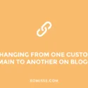 How to change your custom domain (move from one custom domain to another) on Blogger without losing SEO, DA or followers