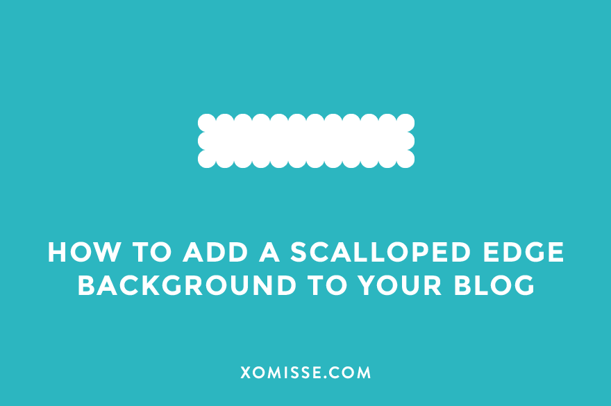 How to add a scalloped edge background to your blog