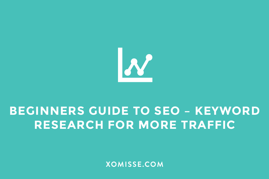 A beginners guide to SEO for bloggers - How to do keyword research for more traffic