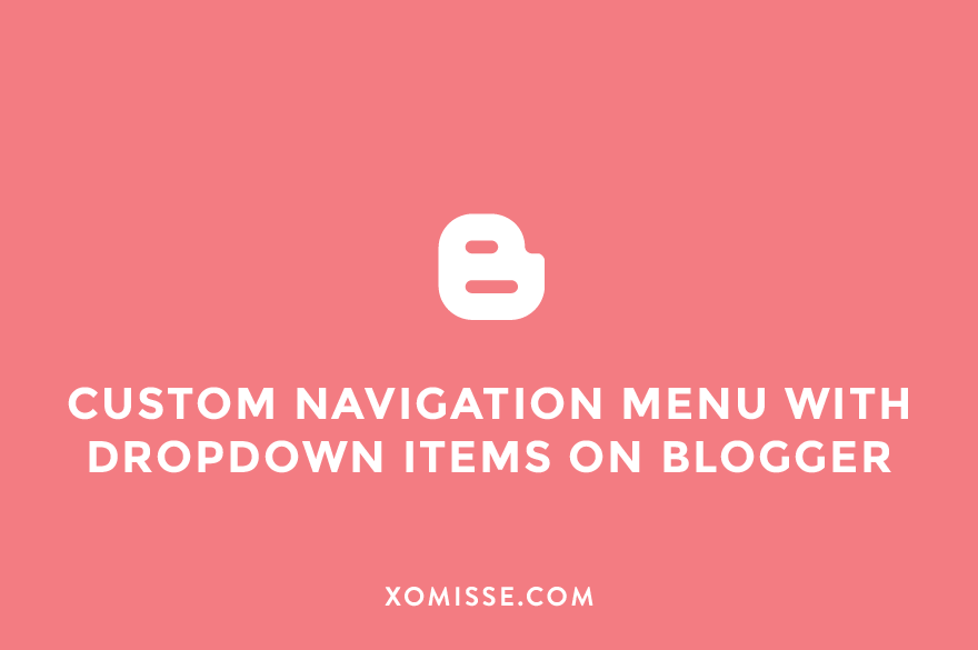 Create a custom navigation menu with dropdown items on Blogger
