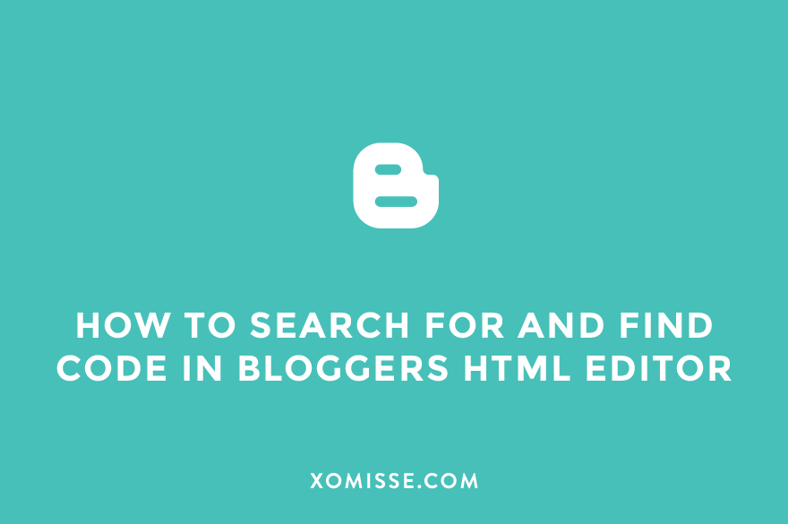 How to search for and find code in Bloggers HTML Editor