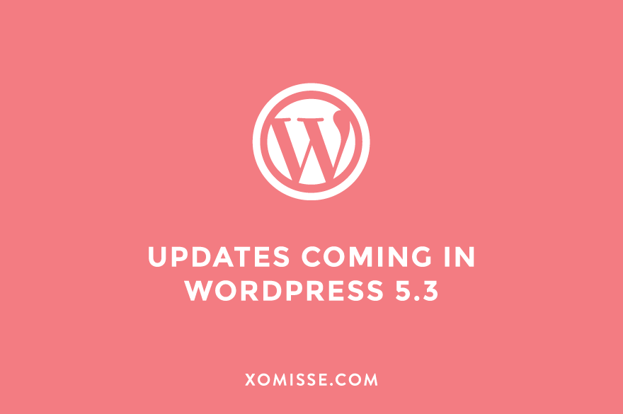 A look at what’s new in WordPress 5.3 (and how to safely update)