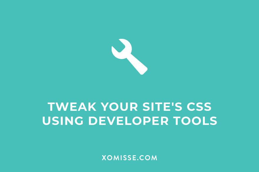 How to tweak your site’s CSS using your browser’s developer tools (with video demo)