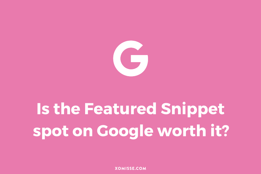 Should you be aiming for the Featured Snippet spot on Google?