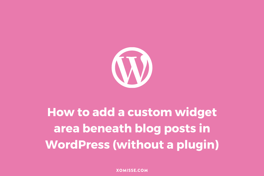 How to add a custom widget area beneath blog posts in WordPress (without a plugin)
