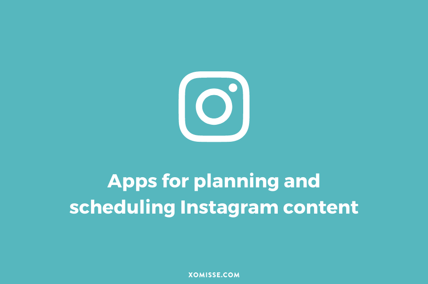 15 apps for planning and scheduling your Instagram content